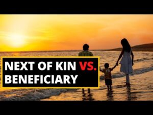 Next of kin Vs Beneficiary